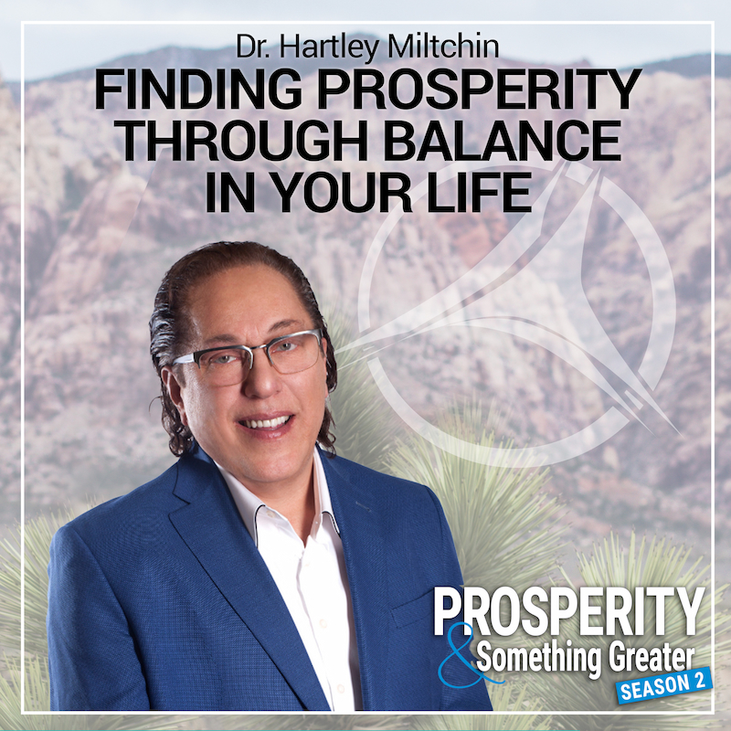Dr. Hartley Miltchin: Finding Prosperity Through Balance in Your Life