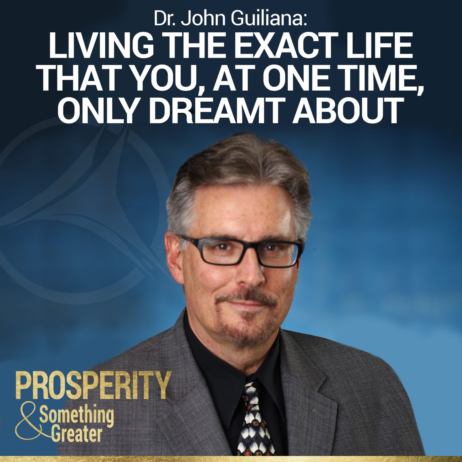 Prosperity & Something Greater Podcast: Rem interviews John Guiliana